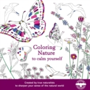 Image for Coloring Nature To Calm Yourself : A Coloring Book