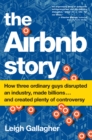 Image for Airbnb Story: How Three Ordinary Guys Disrupted an Industry, Made Billions . . . and Created Plenty of Controversy