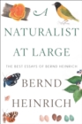 Image for A naturalist at large: the best essays of Bernd Heinrich