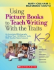 Image for Using Picture Books to Teach Writing With the Traits: K-2