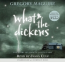 Image for What-the-Dickens (Audio Library Edition) : The Story of a Rogue Tooth Fairy