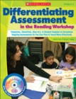 Image for Differentiating Assessment in the Reading Workshop : Templates, Checklists, How-to&#39;s, and Student Samples to Streamline Ongoing Assessments So You Can Plan and Teach More Effectively