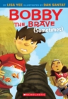 Image for Bobby the Brave (Sometimes)