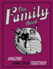 Image for The Family Book: Amazing Things To Do Together
