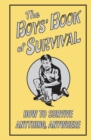 Image for The Boys&#39; Book of Survival: How to Survive Anything, Anywhere