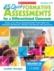 Image for 25 Quick Formative Assessments for a Differentiated Classroom : Easy, Low-Prep Assessments That Help You Pinpoint Students&#39; Needs and Reach All Learners