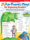 Image for 25 Fun Phonics Plays for Beginning Readers : Engaging, Reproducible Plays That Target and Teach Key Phonics Skills-and Get Kids Eager to Read!