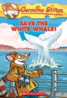 Image for Save the White Whale! (Geronimo Stilton #45)