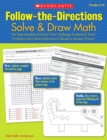 Image for Follow-the-Directions: Solve &amp; Draw Math (6-8) : Fun Reproducible Activities That Challenge Students to Solve Problems and Follow Directions to Reveal a Mystery Picture