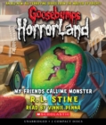 Image for My Friends Call Me Monster (Goosebumps HorrorLand #7)