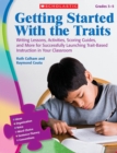 Image for Getting Started With the Traits: 3-5 : Writing Lessons, Activities, Scoring Guides, and More for Successfully Launching Trait-Based Instruction in Your Classroom
