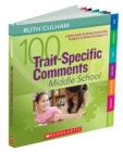 Image for 100 Trait-Specific Comments: Middle School : A Quick Guide for Giving Constructive Feedback to Writers in Grades 6-8