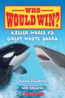 Image for Who Would Win? Killer Whale vs. Great White Shark
