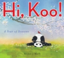 Image for Hi, Koo!: A Year of Seasons (A Stillwater Book) : A Year of Seasons