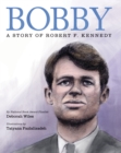 Image for Bobby: A Story of Robert F. Kennedy