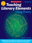 Image for Teaching Literary Elements Using Poetry : Engaging Poems Paired With Close Reading Lessons That Teach Key Literary-and Help Students Meet Higher Standards