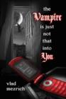 Image for The vampire is just not than into you