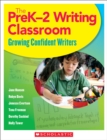 Image for The PreK-2 Writing Classroom : Growing Confident Writers