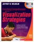 Image for Enriching Comprehension With Visualization Strategies : Text Elements and Ideas to Build Comprehension, Encourage Reflective Reading, and Represent Understanding
