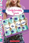 Image for Save the Cupcake!: A Wish Novel (Confectionately Yours #1)