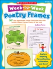 Image for Week-by-Week Poetry Frames : 50+ Easy Reproducible Frames That Guide Every Child to Write Different Forms of Poetry All Year Long