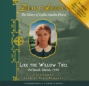 Image for Dear America: Like the Willow Tree - Audio Library Edition