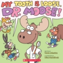 Image for My Tooth Is Loose, Dr. Moose