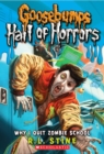 Image for Why I Quit Zombie School (Goosebumps Hall of Horrors #4)