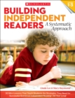 Image for Building Independent Readers: A Systematic Approach : 30 Mini-Lessons That Teach Students the Strategies They Need for Successful Sustained Independent Reading-All Year Long!