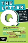 Image for The Letter Q : Queer Writers&#39; Notes to their Younger Selves