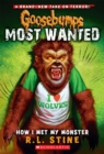 Image for How I Met My Monster (Goosebumps Most Wanted #3)