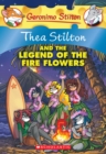 Image for Thea Stilton and the Legend of the Fire Flowers (Thea Stilton #15) : A Geronimo Stilton Adventure
