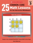 Image for 25 Common Core Math Lessons for the Interactive Whiteboard: Grade 3 : Ready-to-Use, Animated PowerPoint Lessons With Practice Pages