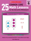 Image for 25 Common Core Math Lessons for the Interactive Whiteboard: Grade 6 : Ready-to-Use, Animated PowerPoint Lessons With Practice Pages