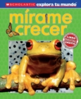 Image for Scholastic Explora Tu Mundo: Mirame crecer (See Me Grow)