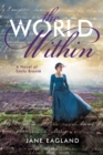 Image for The World Within: A Novel of Emily Bronte