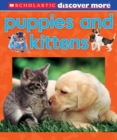 Image for Scholastic Discover More: Puppies &amp; Kittens