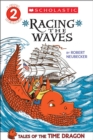 Image for Scholastic Reader Level 2: Tales of the Time Dragon #2: Racing the Waves