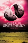 Image for Where the Rock Splits the Sky