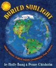 Image for Buried Sunlight: How Fossil Fuels Have Changed the Earth
