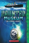 Image for The Titanic Locket (The Haunted Museum #1) : (a Hauntings novel)