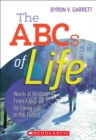 Image for The The ABCs of Life : Words of Wisdom-From A to Z-for Living Life to the Fullest