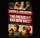 Image for The President Has Been Shot!: The Assassination of John F. Kennedy - Audio Library Edition