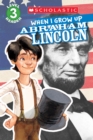 Image for Scholastic Reader Level 3: When I Grow Up: Abraham Lincoln