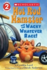Image for Hot Rod Hamster and the Wacky Whatever Race! (Scholastic Reader, Level 2)