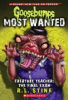 Image for Creature Teacher: The Final Exam (Goosebumps Most Wanted #6)