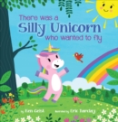 Image for There Was a Silly Unicorn Who Wanted to Fly