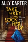 Image for Take the Key and Lock Her Up (Embassy Row, Book 3)