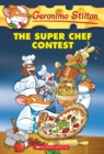 Image for The Super Chef Contest (Geronimo Stilton #58)