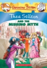 Image for Thea Stilton and the Missing Myth (Thea Stilton #20) : A Geronimo Stilton Adventure